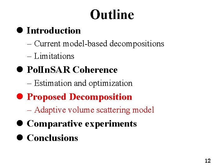 Outline l Introduction – Current model-based decompositions – Limitations l Pol. In. SAR Coherence