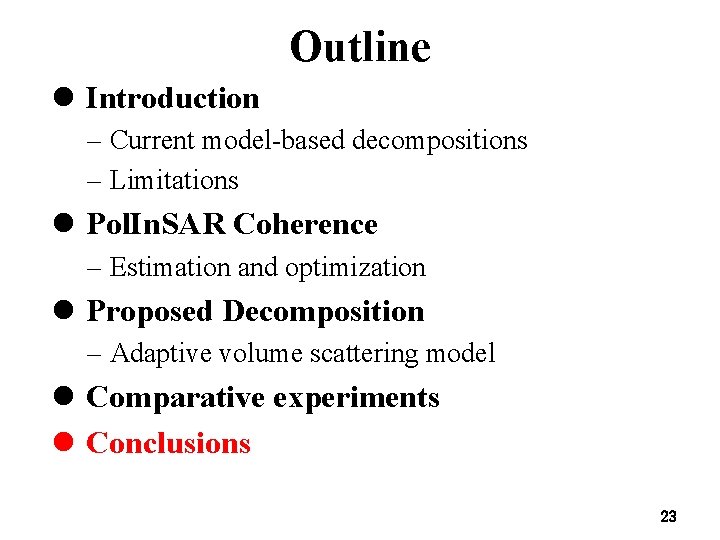 Outline l Introduction – Current model-based decompositions – Limitations l Pol. In. SAR Coherence