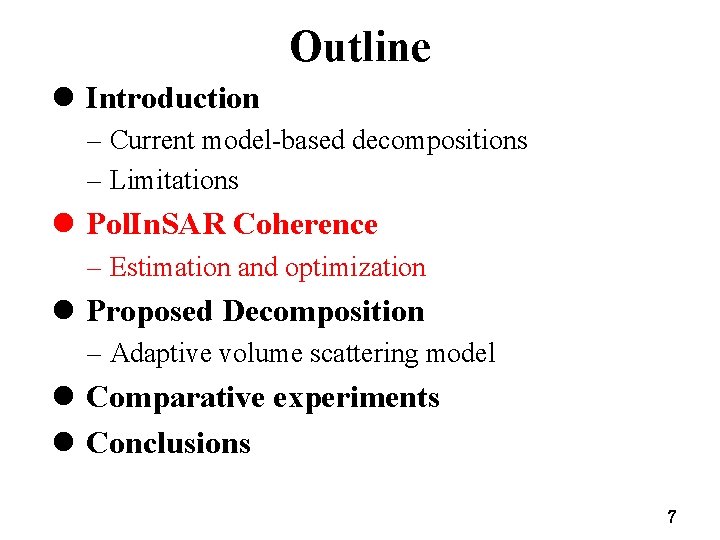 Outline l Introduction – Current model-based decompositions – Limitations l Pol. In. SAR Coherence