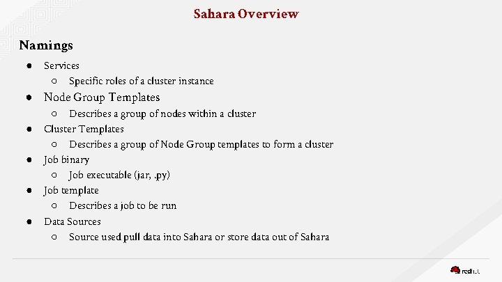 Sahara Overview Namings ● Services ○ Specific roles of a cluster instance ● Node
