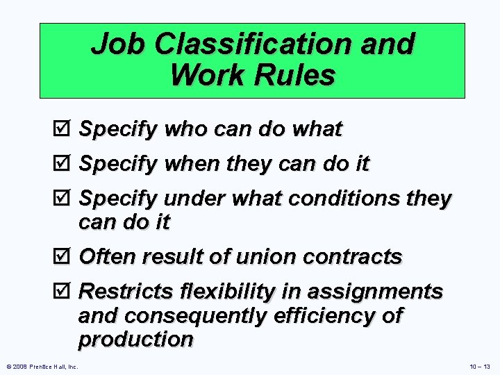 Job Classification and Work Rules þ Specify who can do what þ Specify when