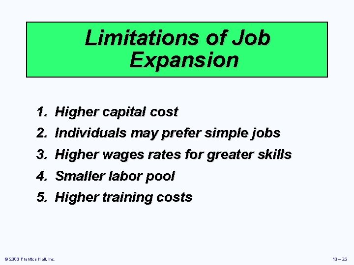 Limitations of Job Expansion 1. Higher capital cost 2. Individuals may prefer simple jobs