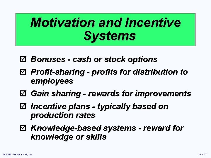 Motivation and Incentive Systems þ þ Bonuses - cash or stock options Profit-sharing -