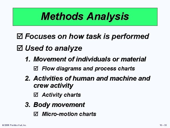 Methods Analysis þ Focuses on how task is performed þ Used to analyze 1.