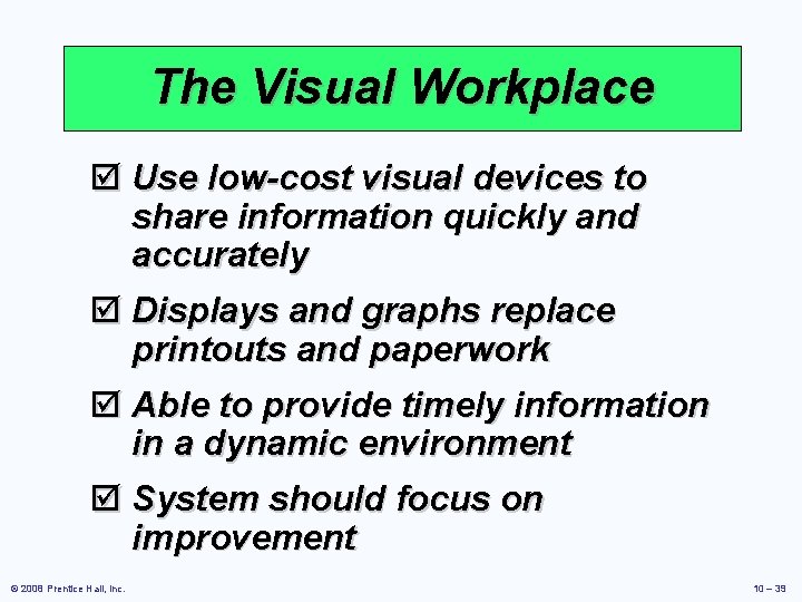 The Visual Workplace þ Use low-cost visual devices to share information quickly and accurately