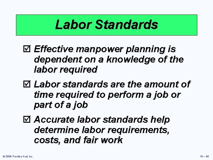 Labor Standards þ Effective manpower planning is dependent on a knowledge of the labor