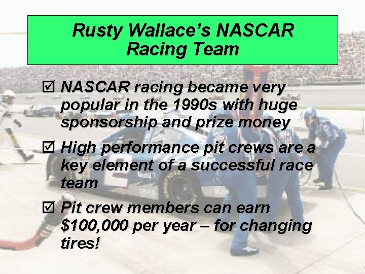 Rusty Wallace’s NASCAR Racing Team þ NASCAR racing became very popular in the 1990