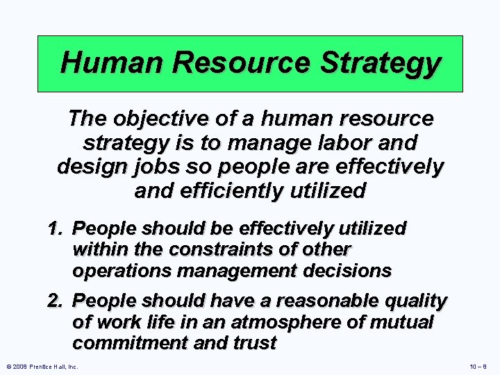 Human Resource Strategy The objective of a human resource strategy is to manage labor