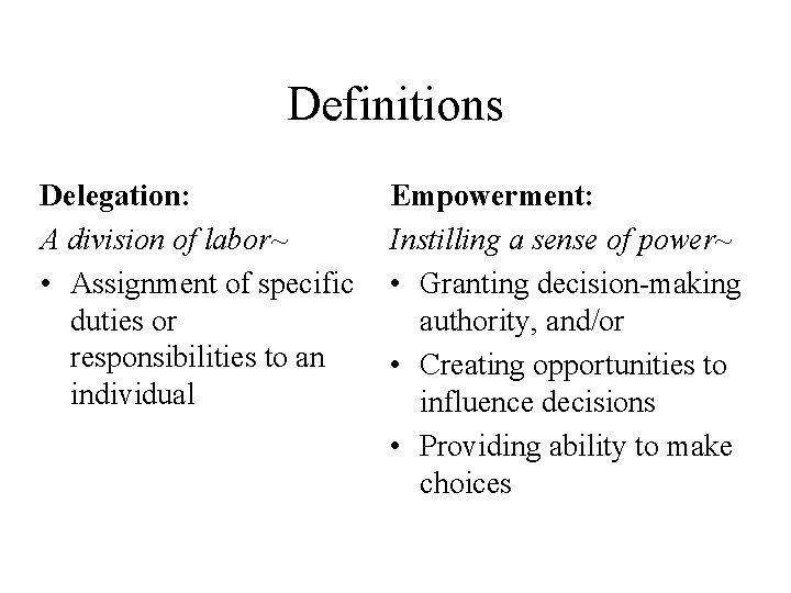 Definitions Delegation: A division of labor~ • Assignment of specific duties or responsibilities to