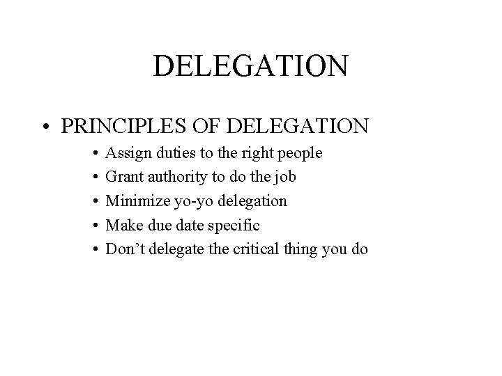 DELEGATION • PRINCIPLES OF DELEGATION • • • Assign duties to the right people