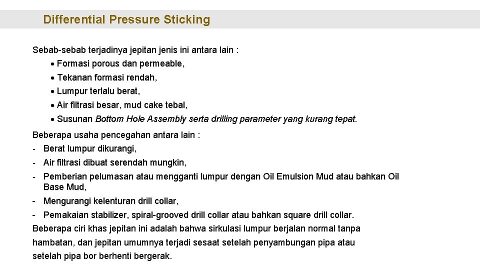 Differential Pressure Sticking Sebab-sebab terjadinya jepitan jenis ini antara lain : Formasi porous dan