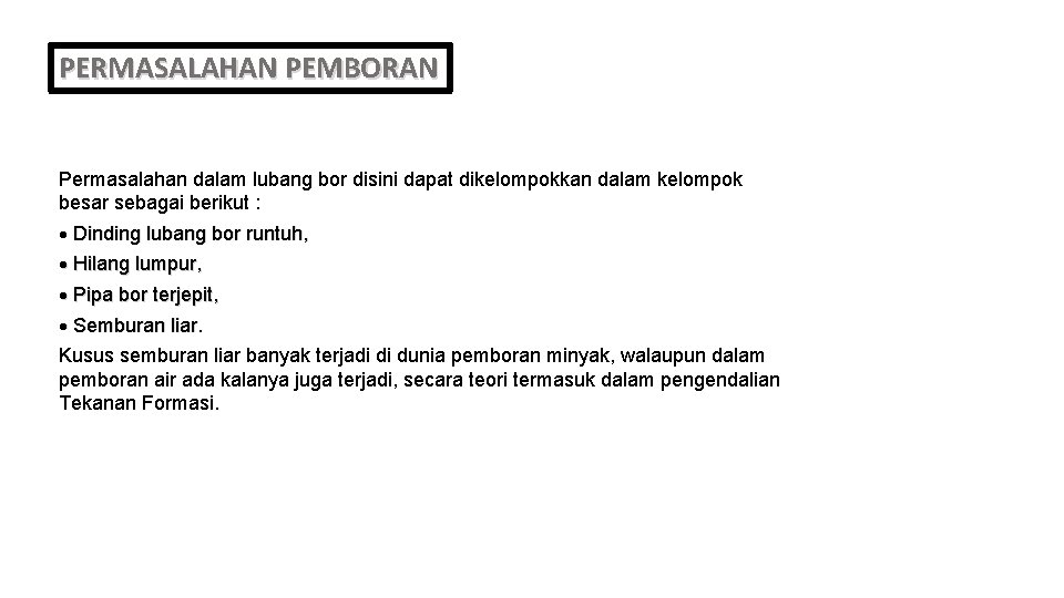 PERMASALAHAN PEMBORAN Permasalahan dalam lubang bor disini dapat dikelompokkan dalam kelompok besar sebagai berikut