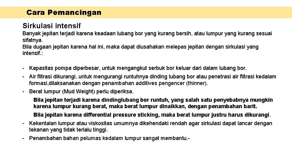 Cara Pemancingan Sirkulasi intensif Banyak jepitan terjadi karena keadaan lubang bor yang kurang bersih,