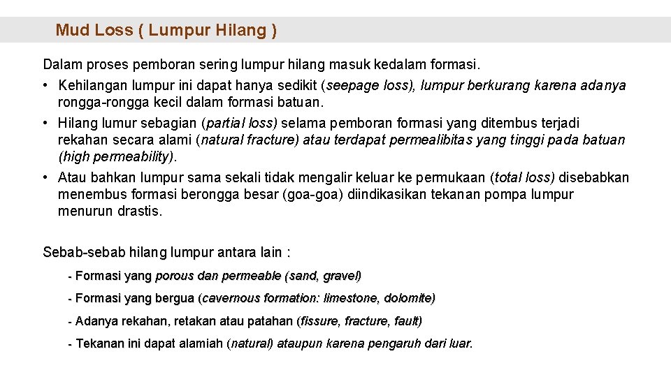 Mud Loss ( Lumpur Hilang ) Dalam proses pemboran sering lumpur hilang masuk kedalam