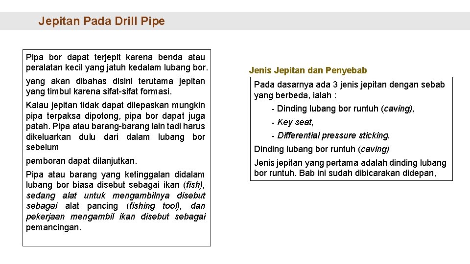 Jepitan Pada Drill Pipe Pipa bor dapat terjepit karena benda atau peralatan kecil yang