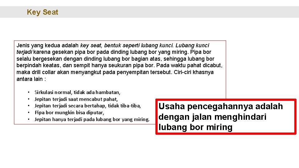 Key Seat Jenis yang kedua adalah key seat, bentuk seperti lubang kunci. Lubang kunci