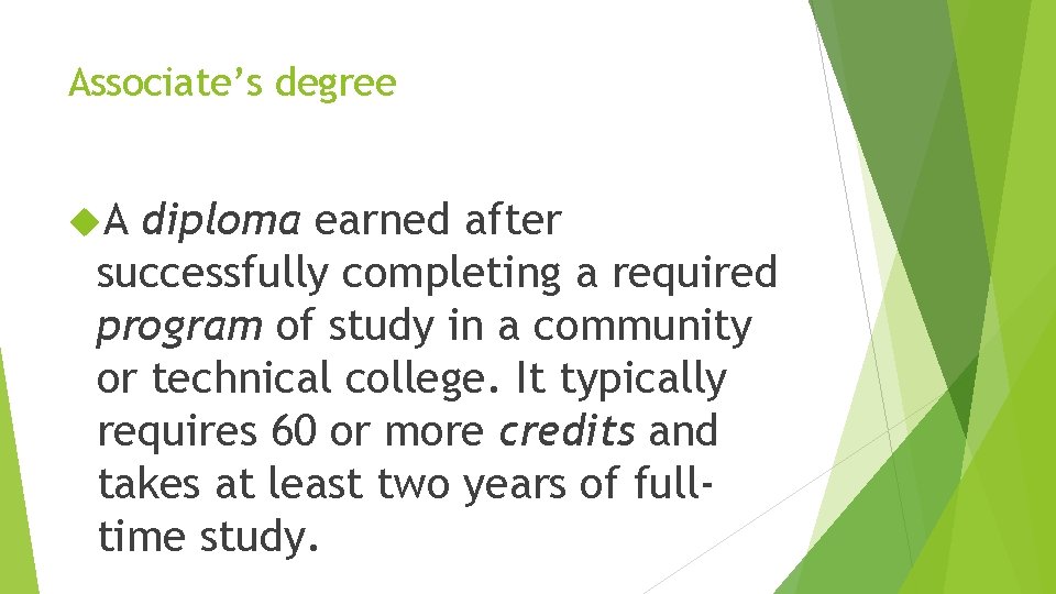 Associate’s degree A diploma earned after successfully completing a required program of study in