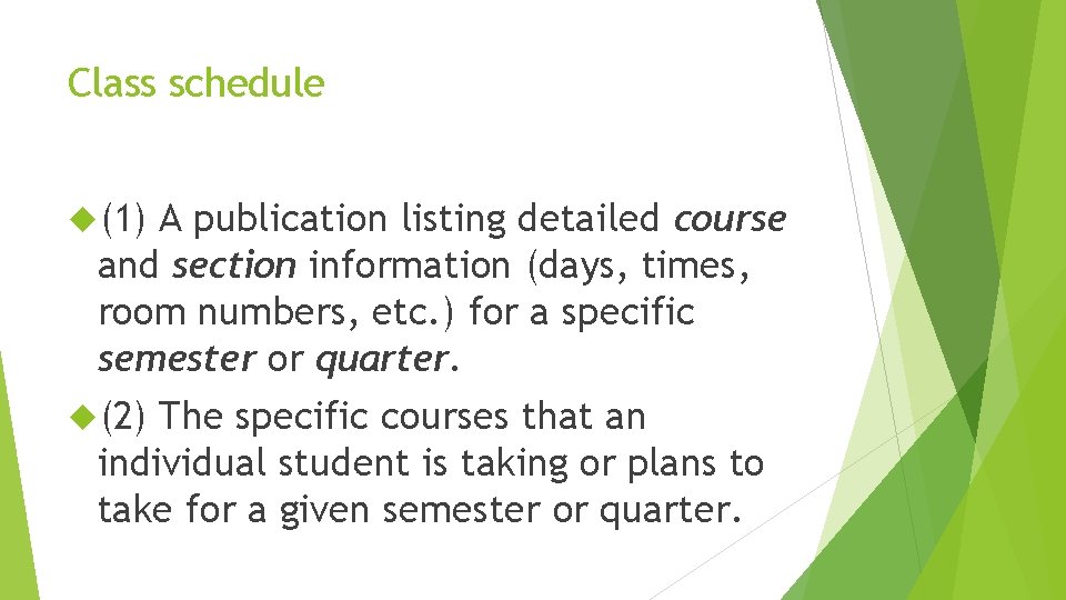Class schedule (1) A publication listing detailed course and section information (days, times, room