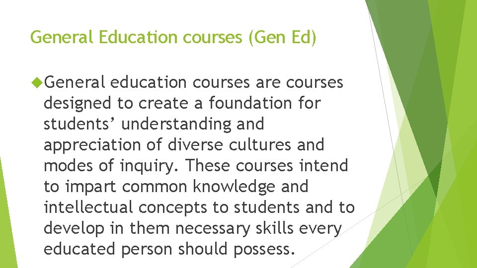 General Education courses (Gen Ed) General education courses are courses designed to create a