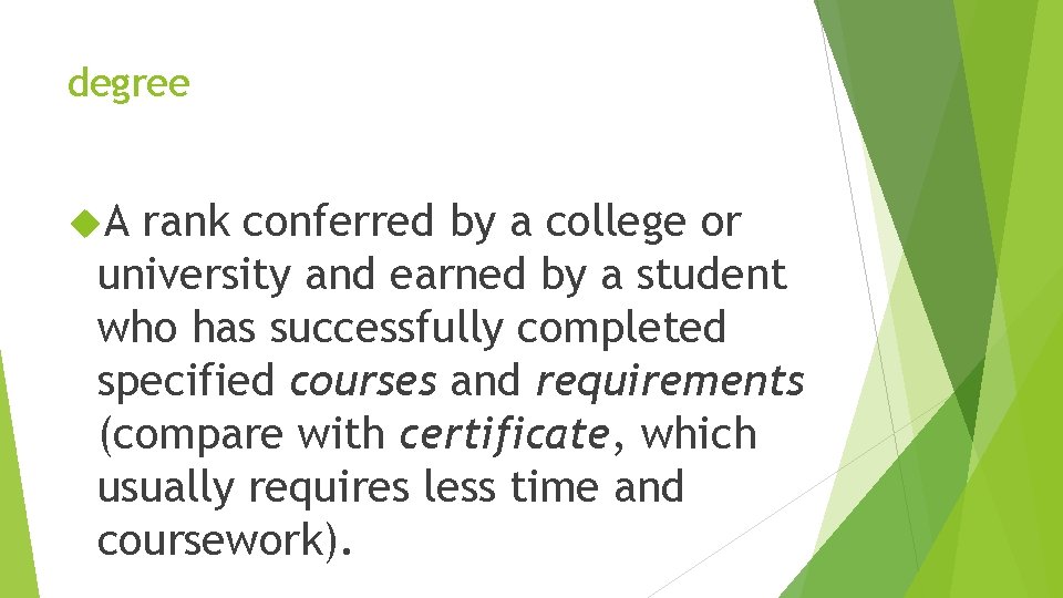 degree A rank conferred by a college or university and earned by a student