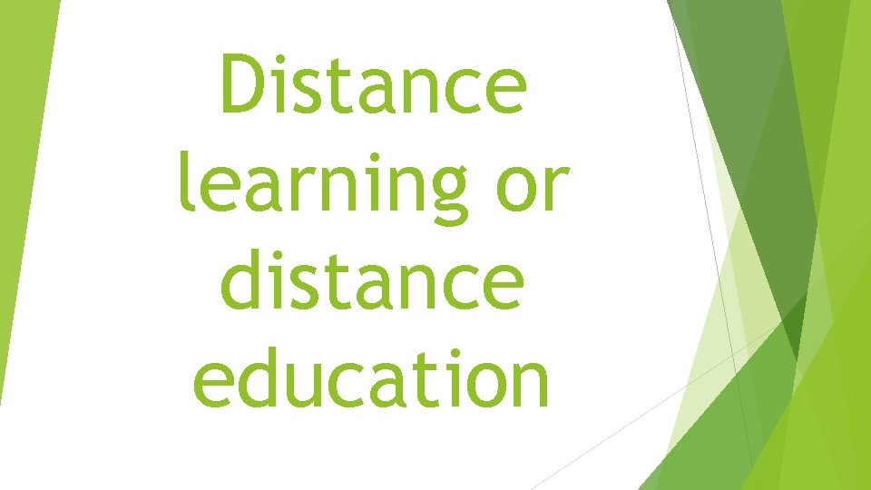 Distance learning or distance education 