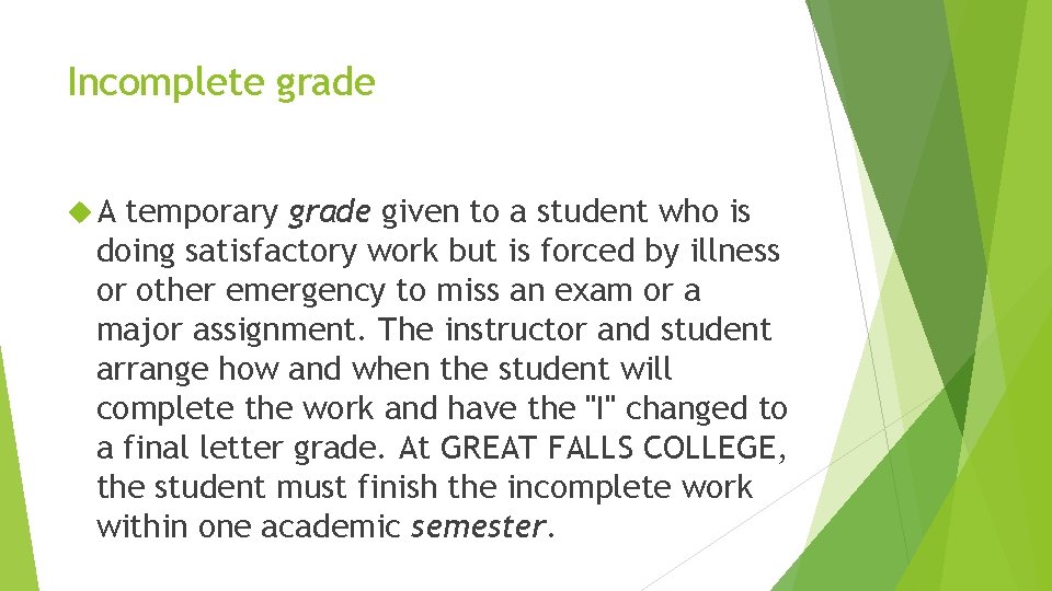 Incomplete grade A temporary grade given to a student who is doing satisfactory work