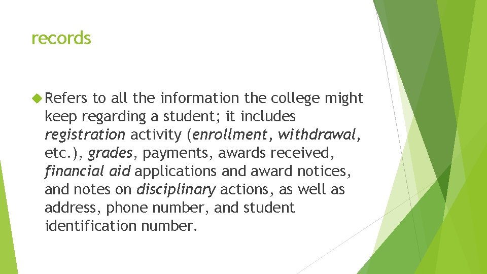 records Refers to all the information the college might keep regarding a student; it