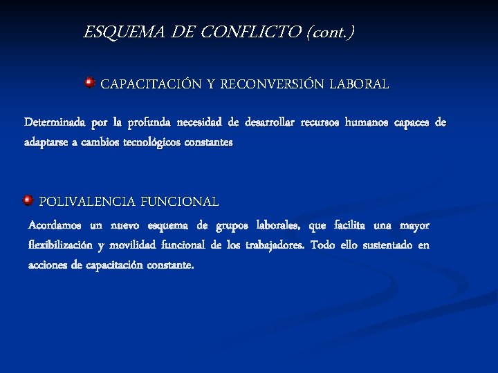 ESQUEMA DE CONFLICTO (cont. ) CAPACITACIÓN Y RECONVERSIÓN LABORAL Determinada por la profunda necesidad