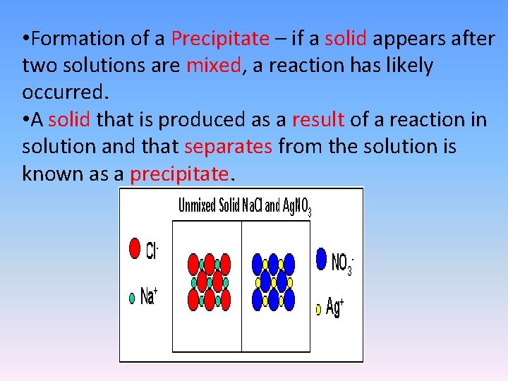  • Formation of a Precipitate – if a solid appears after two solutions