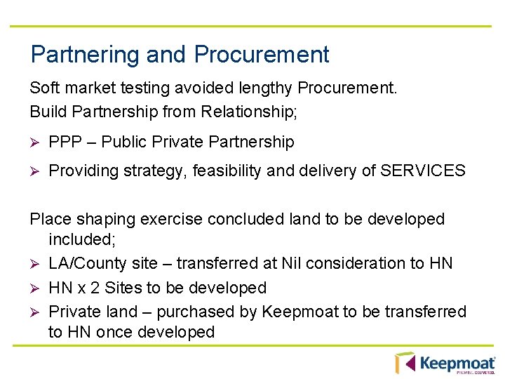 Partnering and Procurement Soft market testing avoided lengthy Procurement. Build Partnership from Relationship; Ø