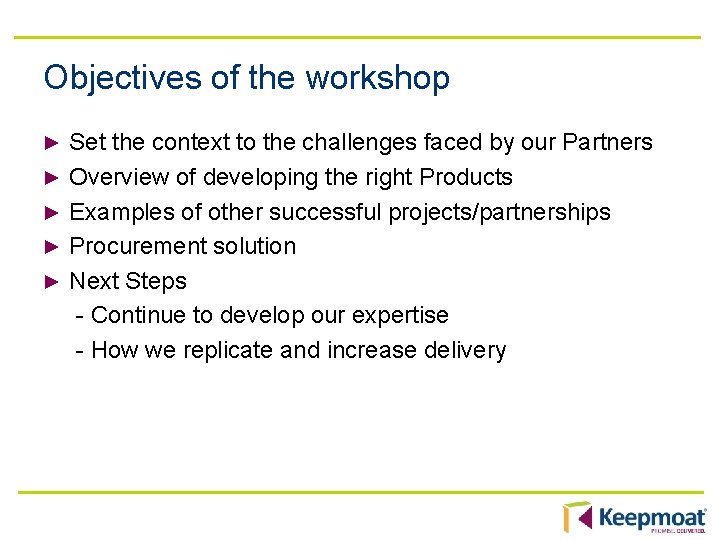 Objectives of the workshop ► ► ► Set the context to the challenges faced