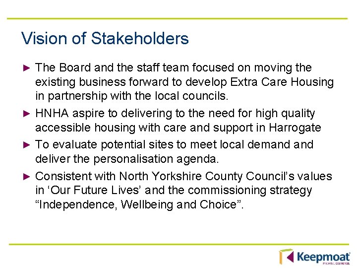 Vision of Stakeholders The Board and the staff team focused on moving the existing