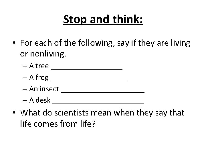 Stop and think: • For each of the following, say if they are living