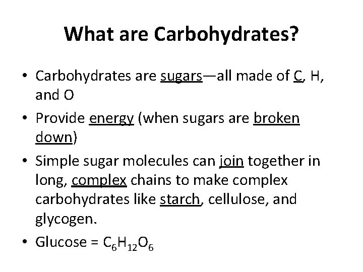 What are Carbohydrates? • Carbohydrates are sugars—all made of C, H, and O •