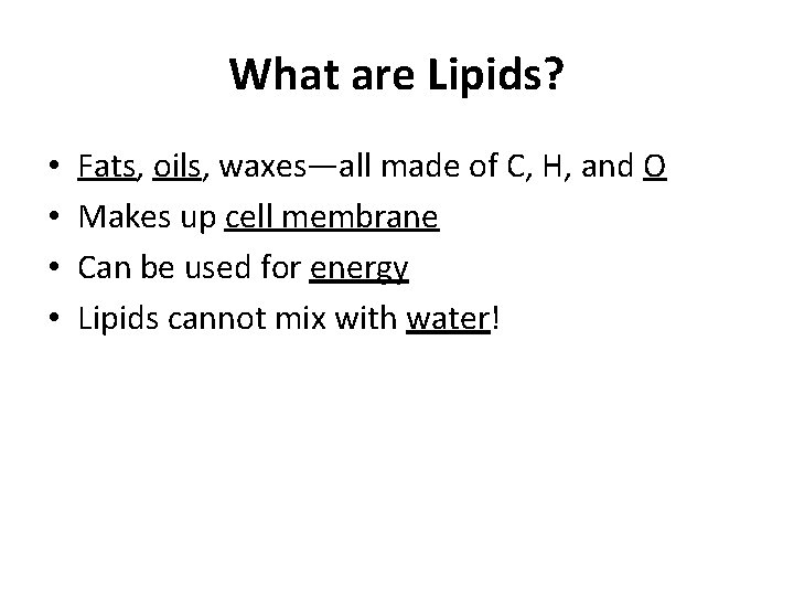 What are Lipids? • • Fats, oils, waxes—all made of C, H, and O