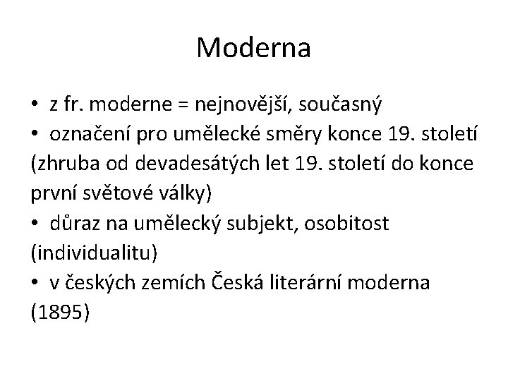 Moderna • z fr. moderne = nejnovější, současný • označení pro umělecké směry konce