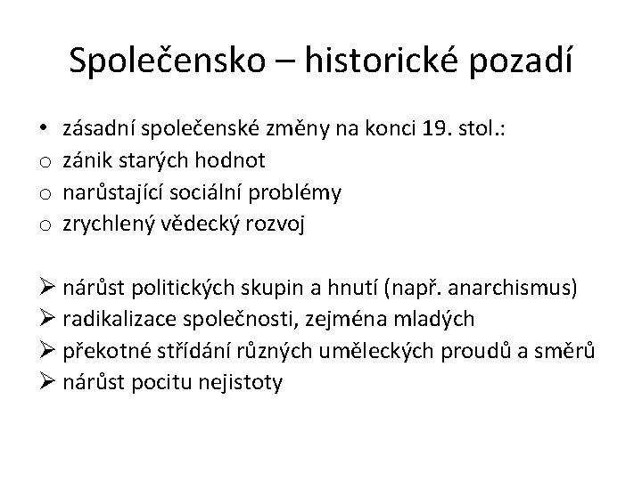 Společensko – historické pozadí • o o o zásadní společenské změny na konci 19.