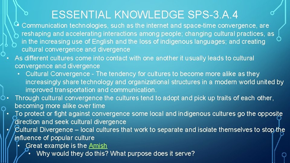 ESSENTIAL KNOWLEDGE SPS-3. A. 4 • Communication technologies, such as the internet and space-time