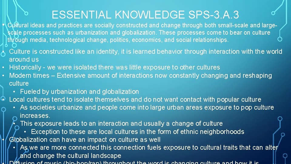  • ESSENTIAL KNOWLEDGE SPS-3. A. 3 Cultural ideas and practices are socially constructed