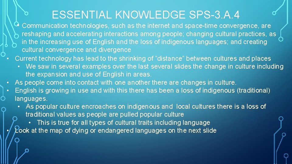ESSENTIAL KNOWLEDGE SPS-3. A. 4 • Communication technologies, such as the internet and space-time
