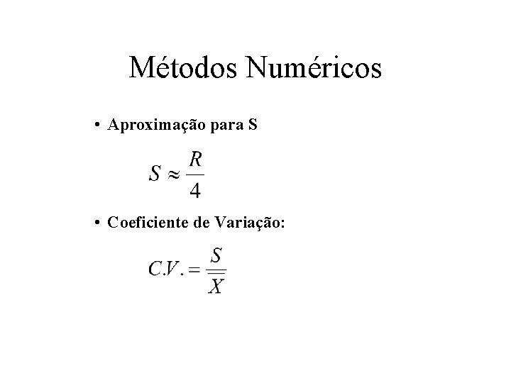 Métodos Numéricos • Aproximação para S • Coeficiente de Variação: 