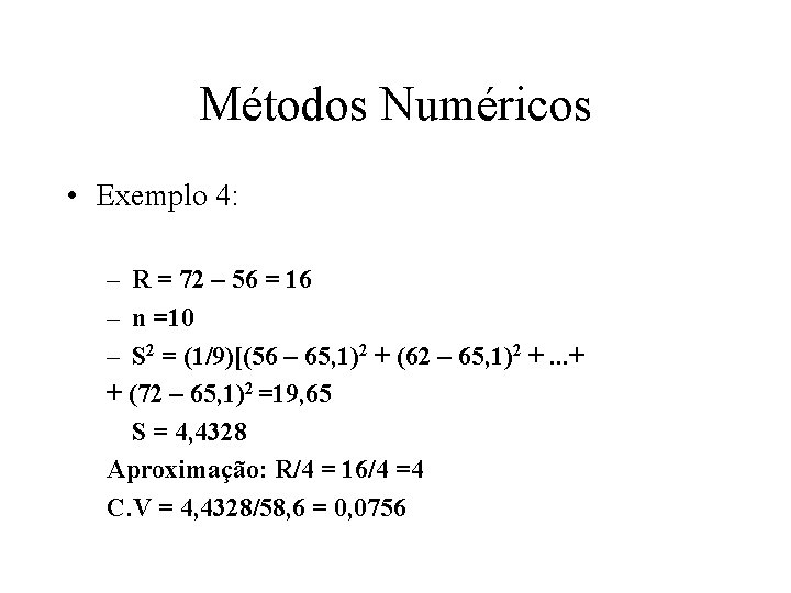 Métodos Numéricos • Exemplo 4: – R = 72 – 56 = 16 –