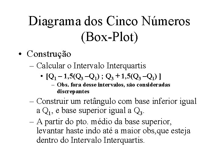 Diagrama dos Cinco Números (Box-Plot) • Construção – Calcular o Intervalo Interquartis • [Q