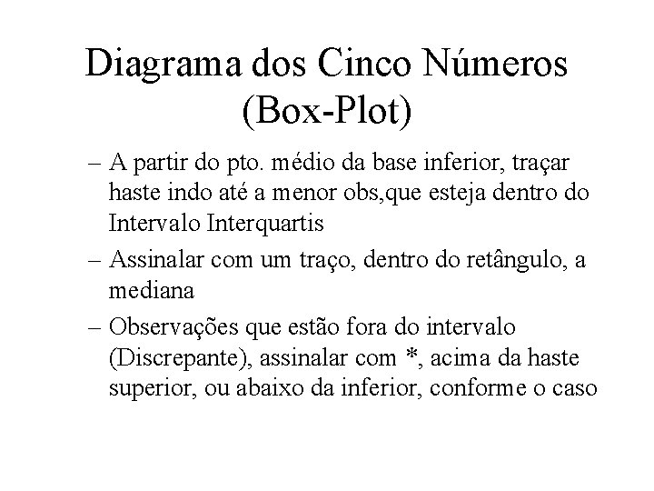 Diagrama dos Cinco Números (Box-Plot) – A partir do pto. médio da base inferior,