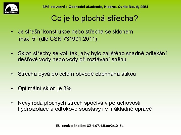 SPŠ stavební a Obchodní akademie, Kladno, Cyrila Boudy 2954 Co je to plochá střecha?