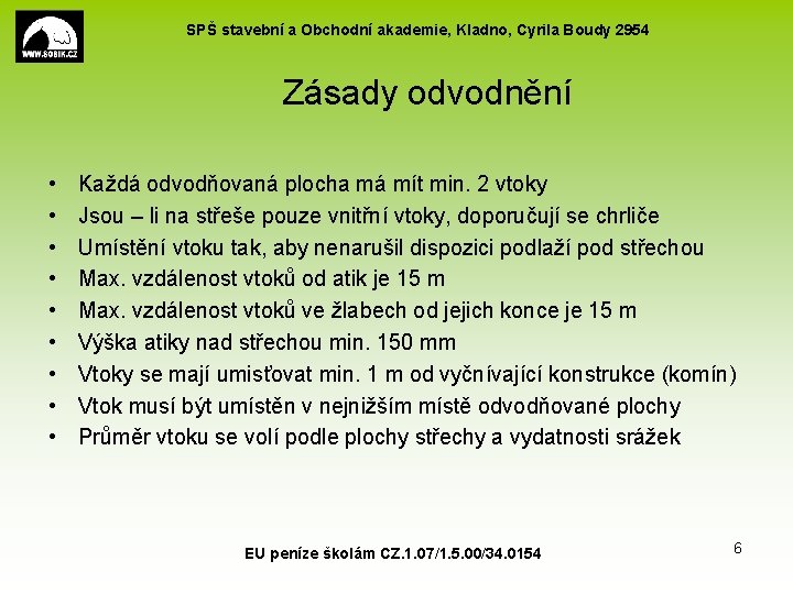 SPŠ stavební a Obchodní akademie, Kladno, Cyrila Boudy 2954 Zásady odvodnění • • •