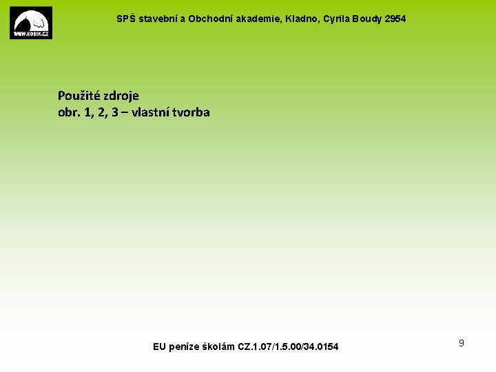 SPŠ stavební a Obchodní akademie, Kladno, Cyrila Boudy 2954 Použité zdroje obr. 1, 2,