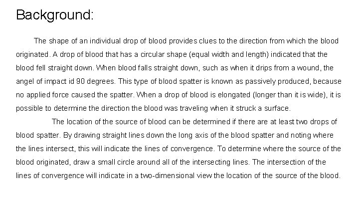Background: The shape of an individual drop of blood provides clues to the direction