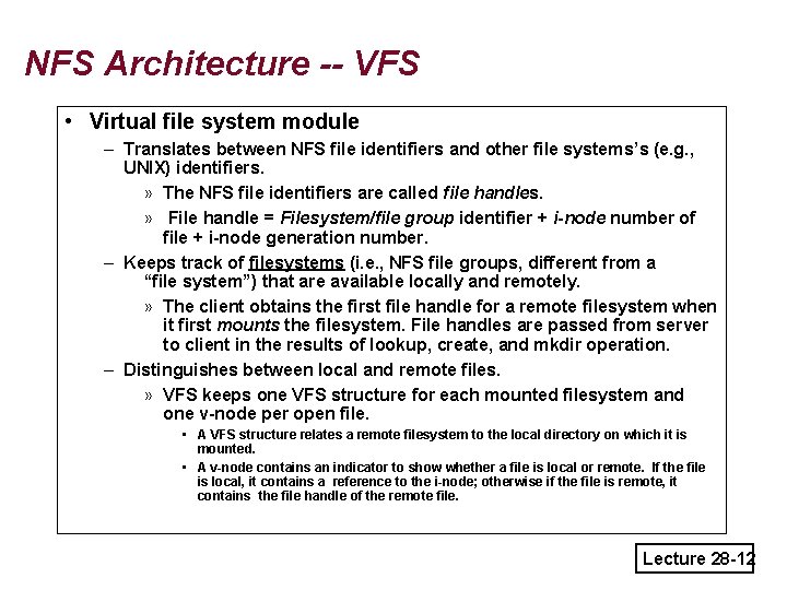 NFS Architecture -- VFS • Virtual file system module – Translates between NFS file