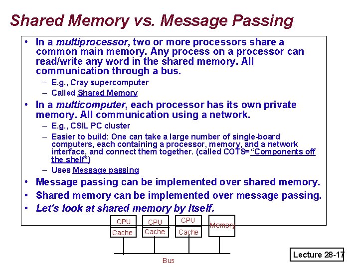 Shared Memory vs. Message Passing • In a multiprocessor, two or more processors share